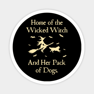 Home Of The Wicked Witch And Her Pack Of Dog Funny Halloween Magnet